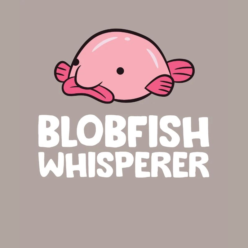 Blobfish Whisperer Funny Blobfish