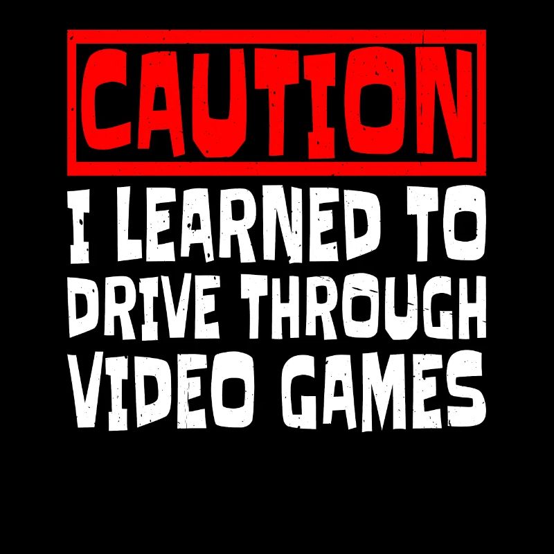 Caution I Learned To Drive Through Video Games 3