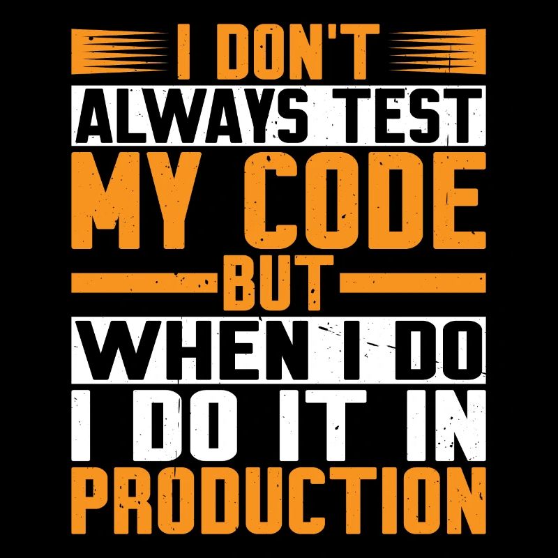 But When I Do I Do It In Production