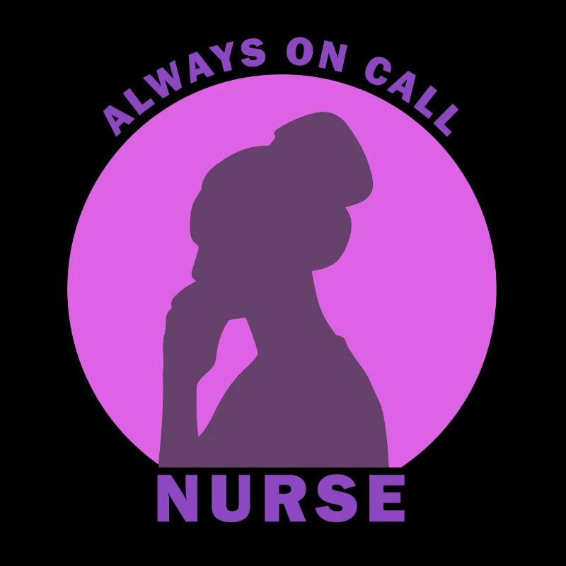 NURSE Always On Call Cool Designs For Nurses