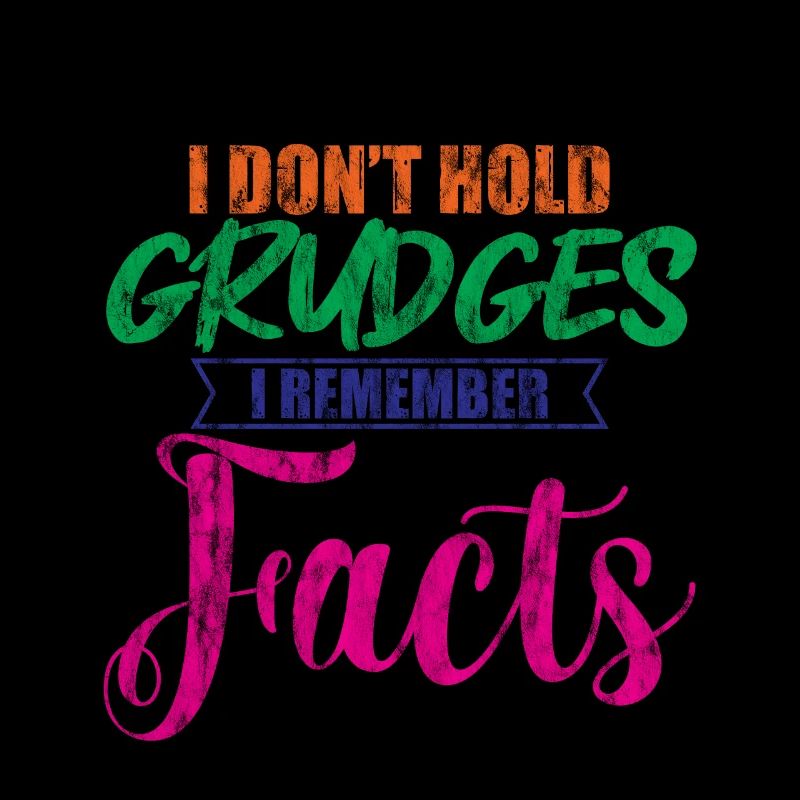 I Don't Hold Grudges, I Remember Facts 2