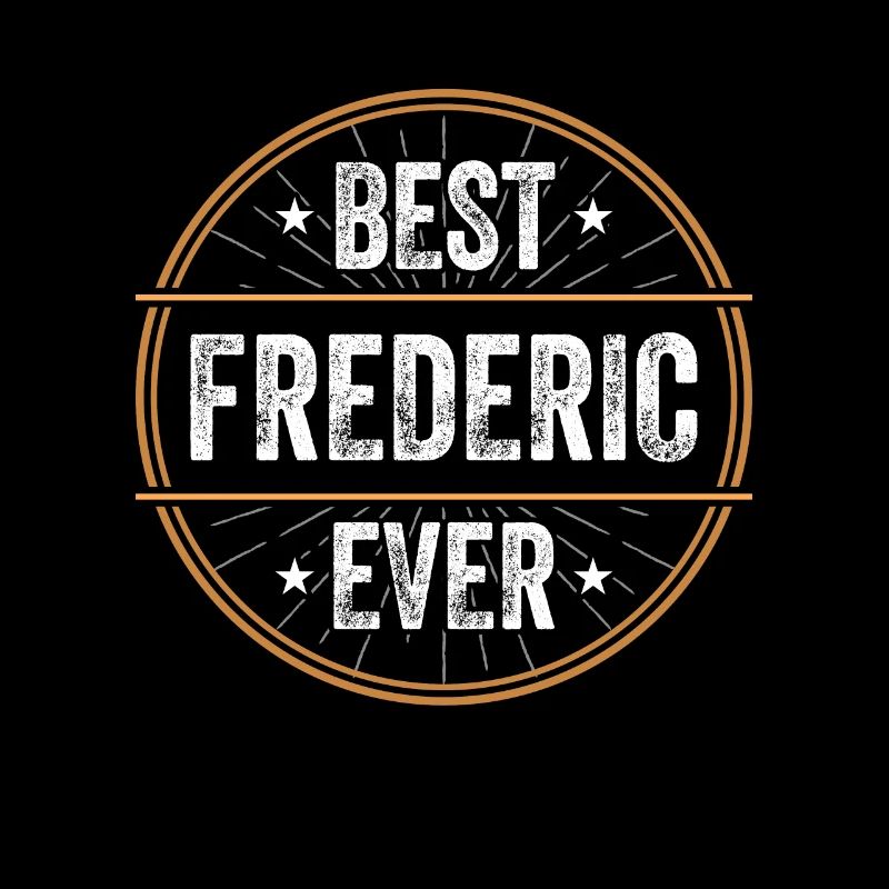 Best Frederic Ever First Name Name Gift