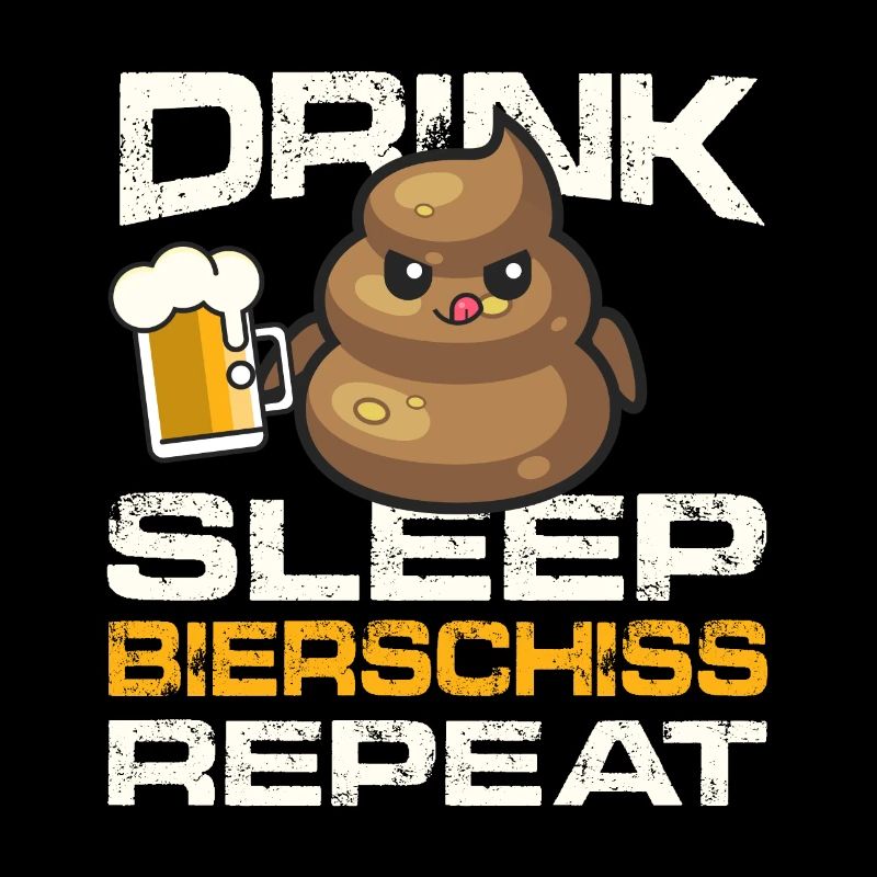 drink sleep bierschiss repeat Design for a beer