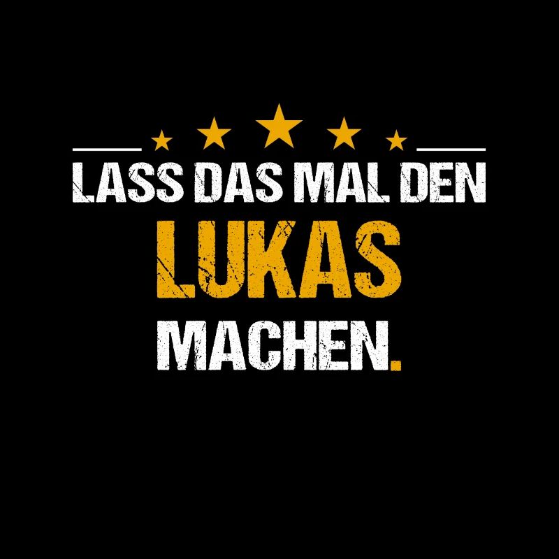 Lass das mal den Lukas machen Name