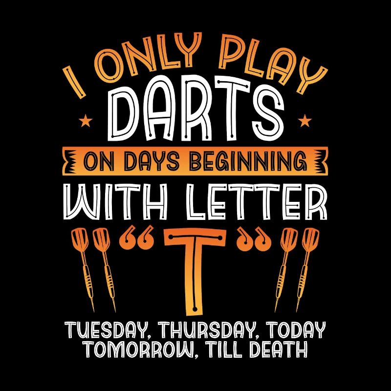 I play darts on days with T
