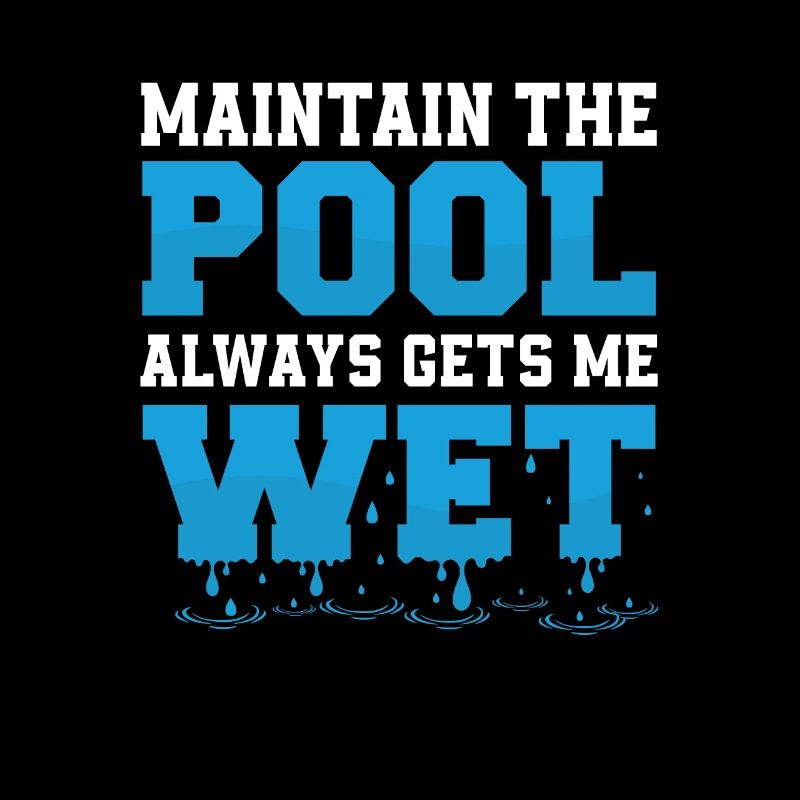 Maintain The Pool Always Gets Me Wet Funny Pool