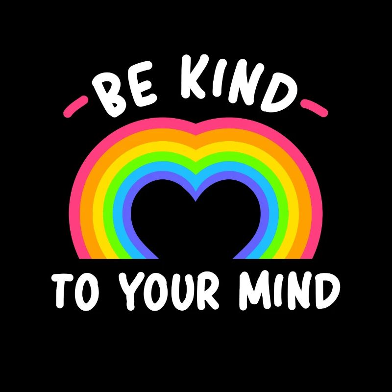Be Kind To Your Mind Rainbow