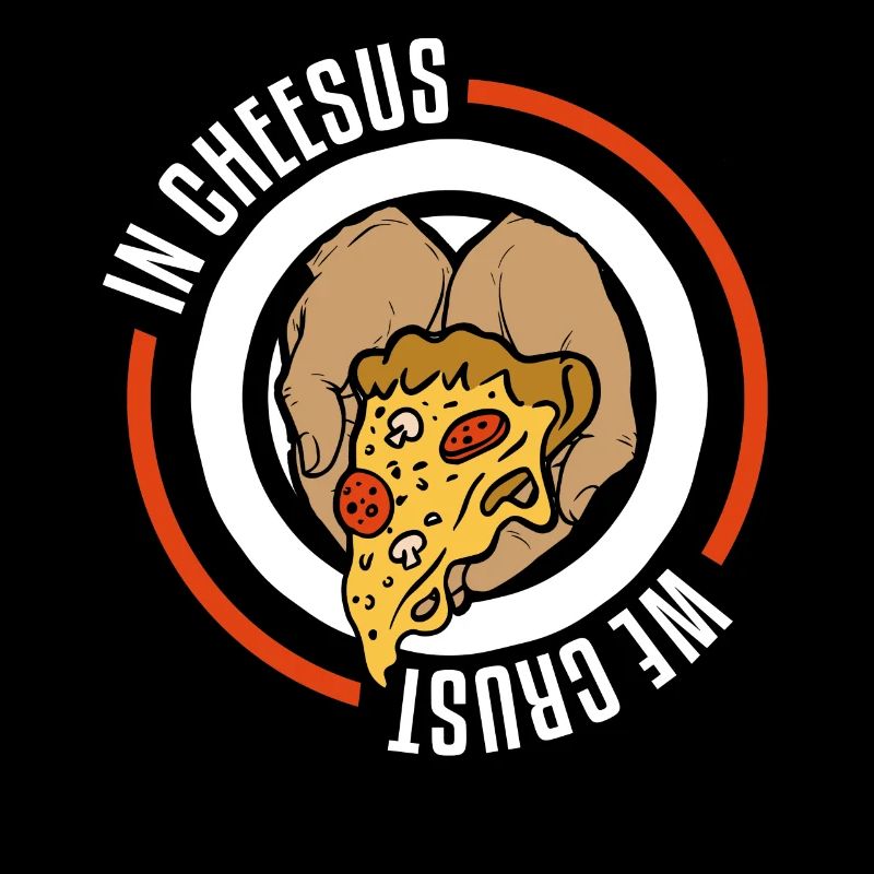 In Cheesus We Crust Funny Pizza Making