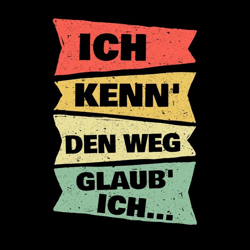 Ich kenn den Weg glaub ich Lustiger Wander Spruch