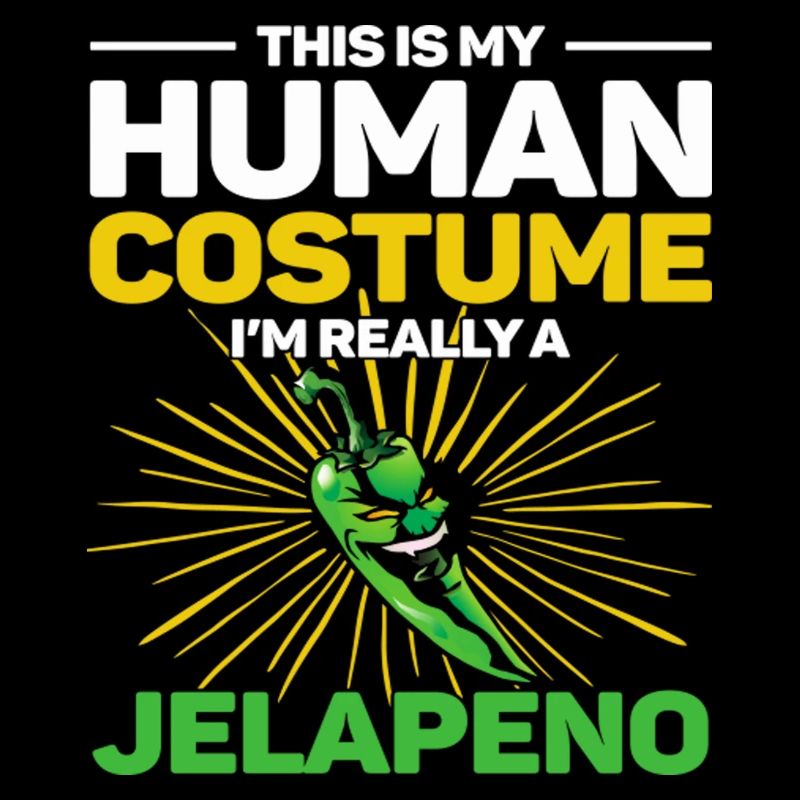 This Is My Human Costume I'm Really A Jalapeno