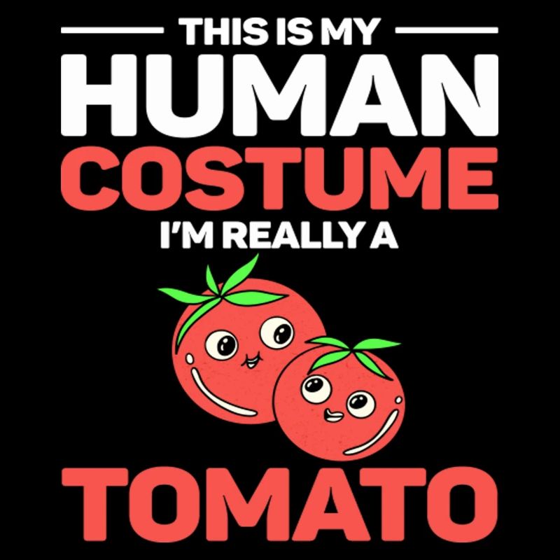 This Is My Human Costume I'm Really A Tomato