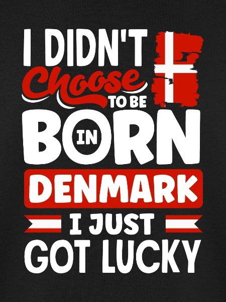 Denmark Danish Denmark Flag I Just Got Lucky