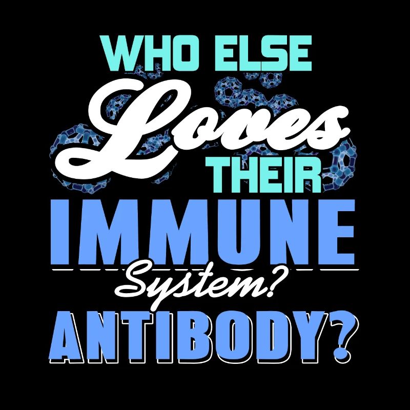 Qui d’autre aime les anticorps de son système immunitaire? Drôle