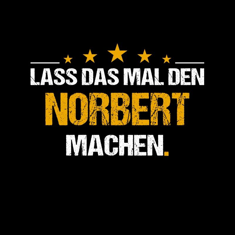 Lass das mal den Norbert machen Name