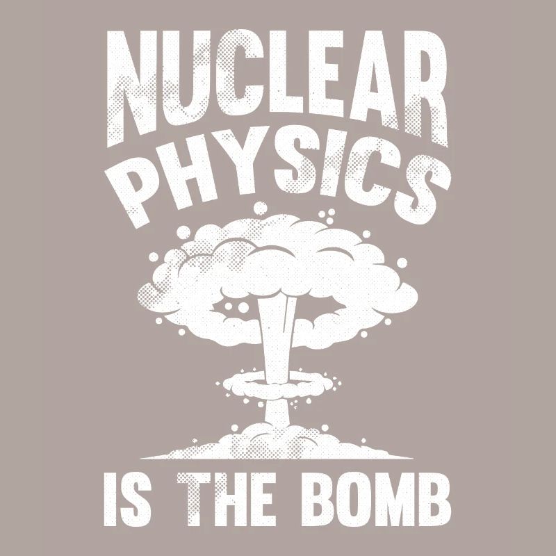 Physics Phyiker Nuclear Physics