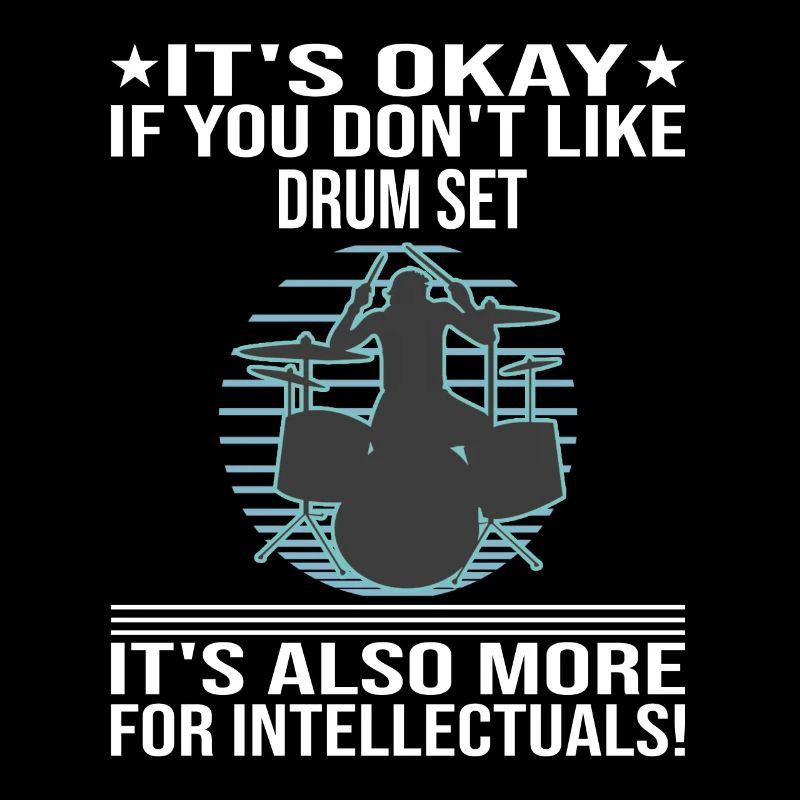 It's Okay If You Don't Linke Drum Set Drummer