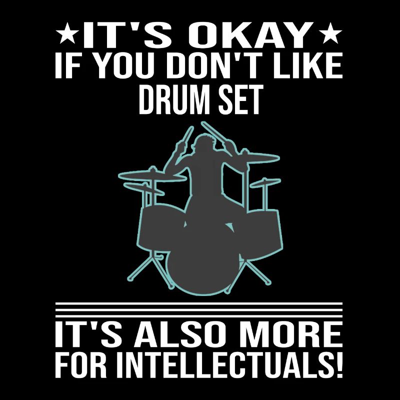 It's Okay If You Don't Like Drum Set Drummer