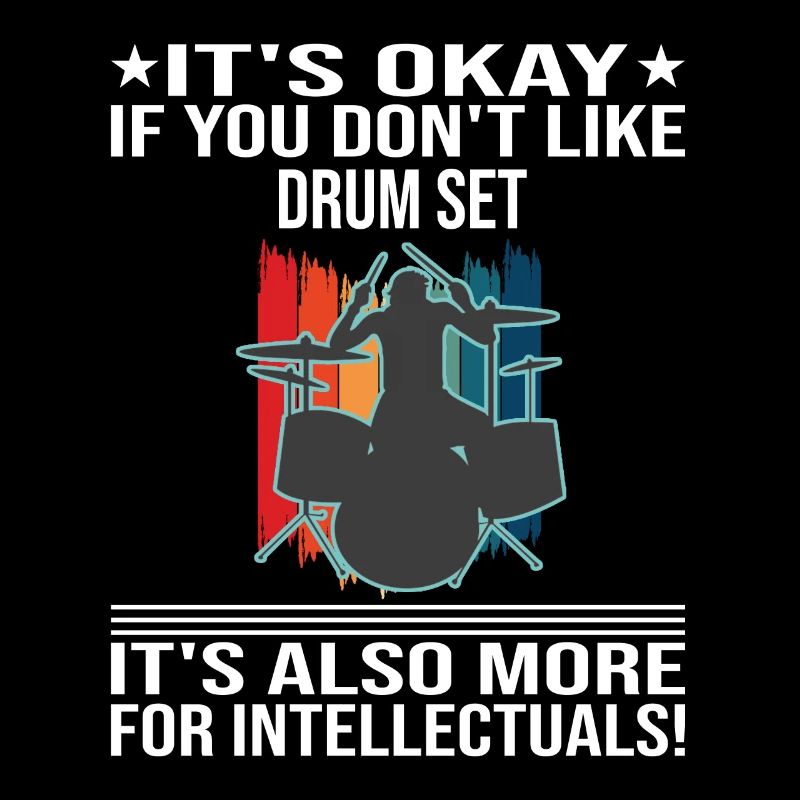 It's Okay If You Don't Linke Drum Set Drummer