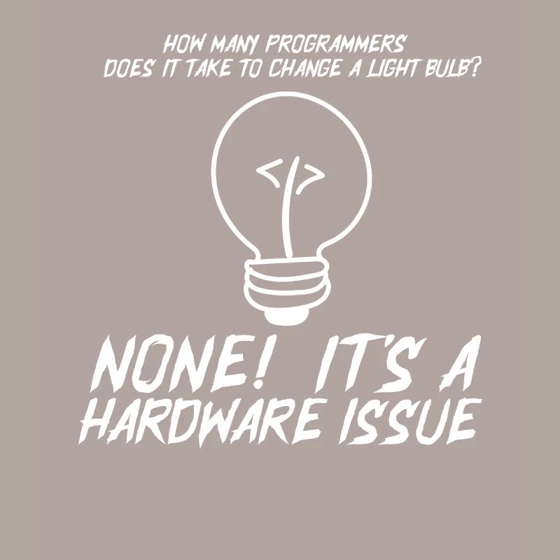 Funny Programmers Light Bulb Hardware Statement