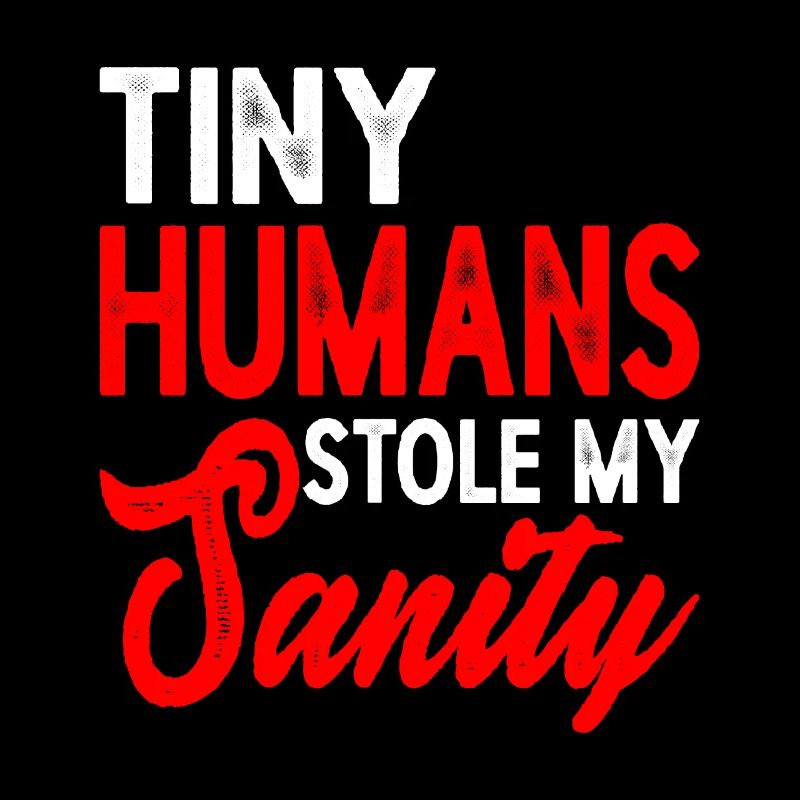 Tiny Humans Stole My Sanity 5