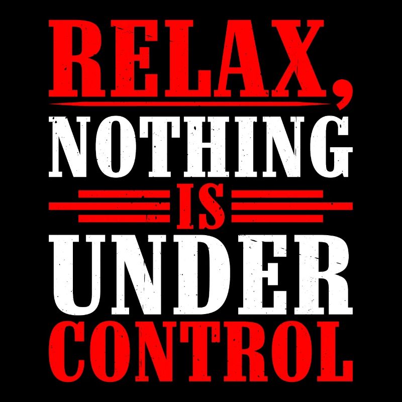 Relax, Nothing Is Under Control 21