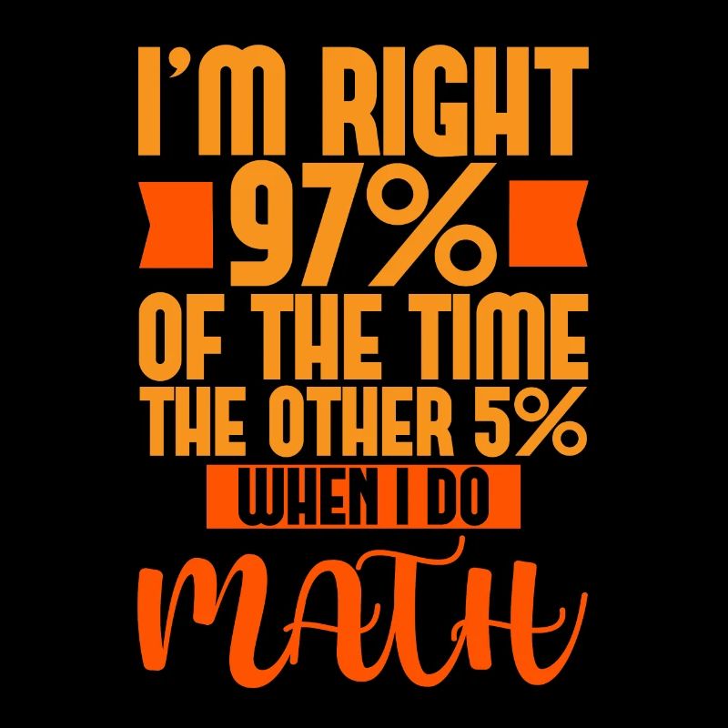 J’ai raison 97% du temps, les 5% restants 4