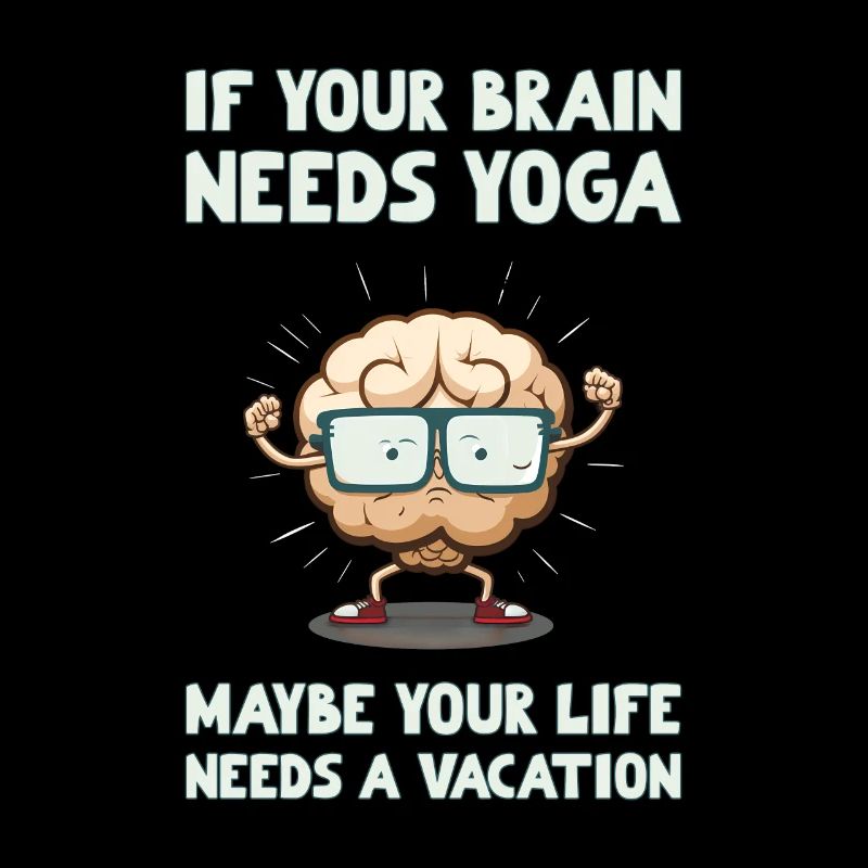 Brain Yoga, maybe your life needs a vacation