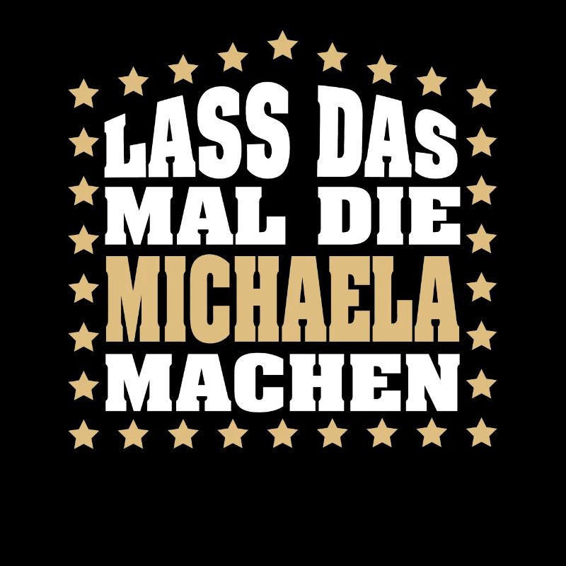 Lass das mal die MICHAELA machen Vornamen Spruch