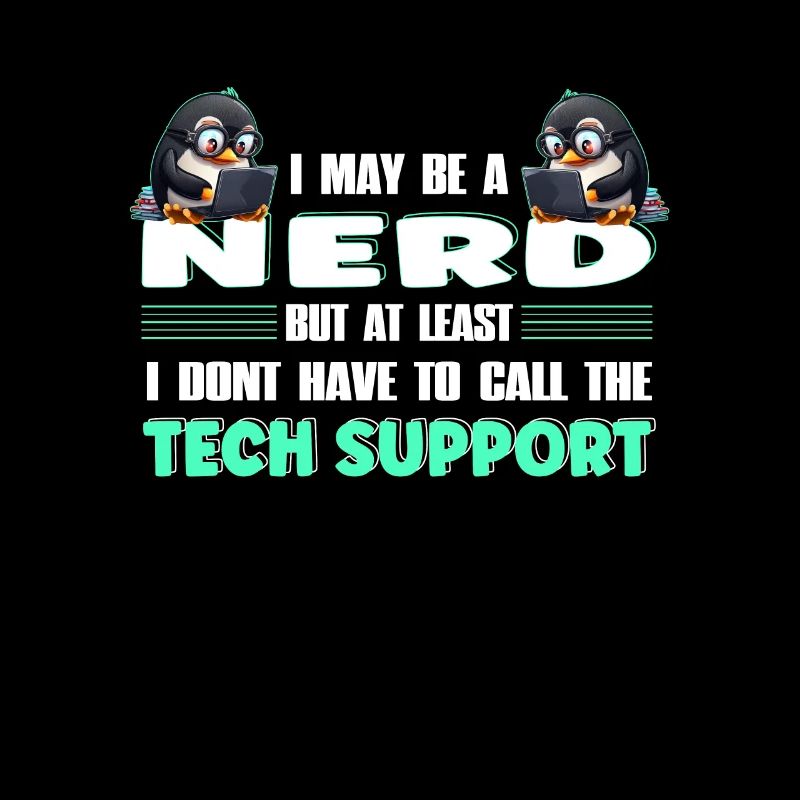 I May Be a Nerd But at Least I Need No Tech