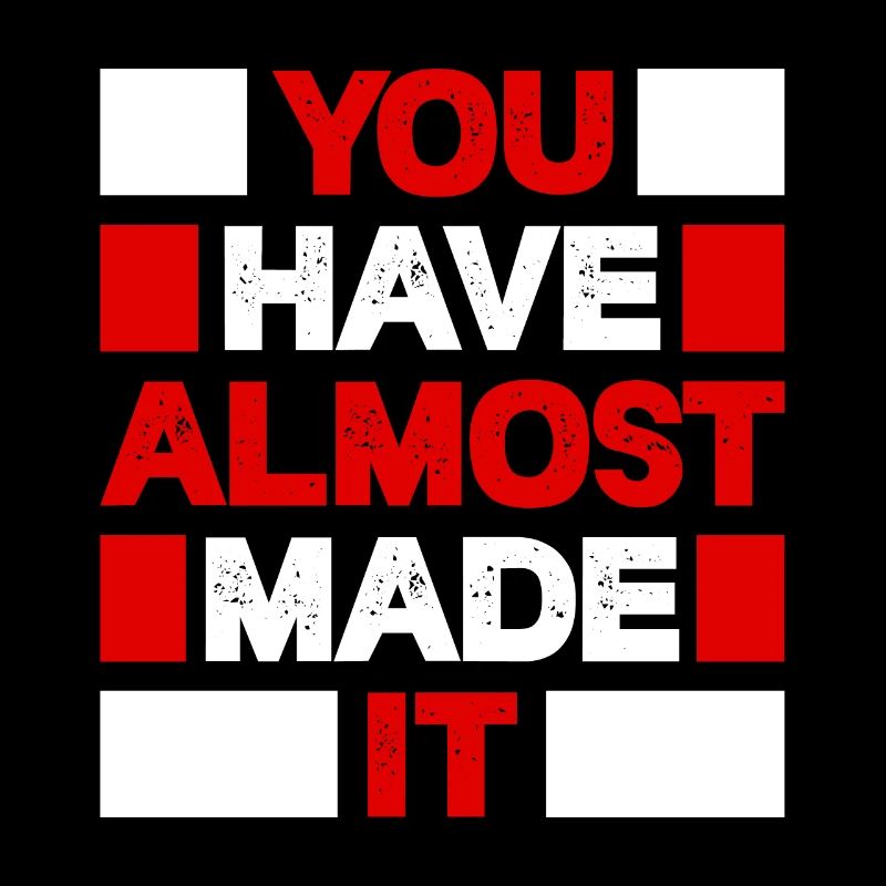 You have almost made it