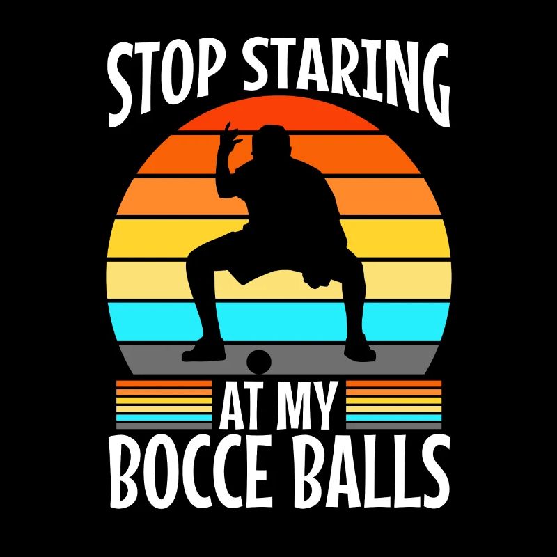 Stop staring at my Bocce Balls