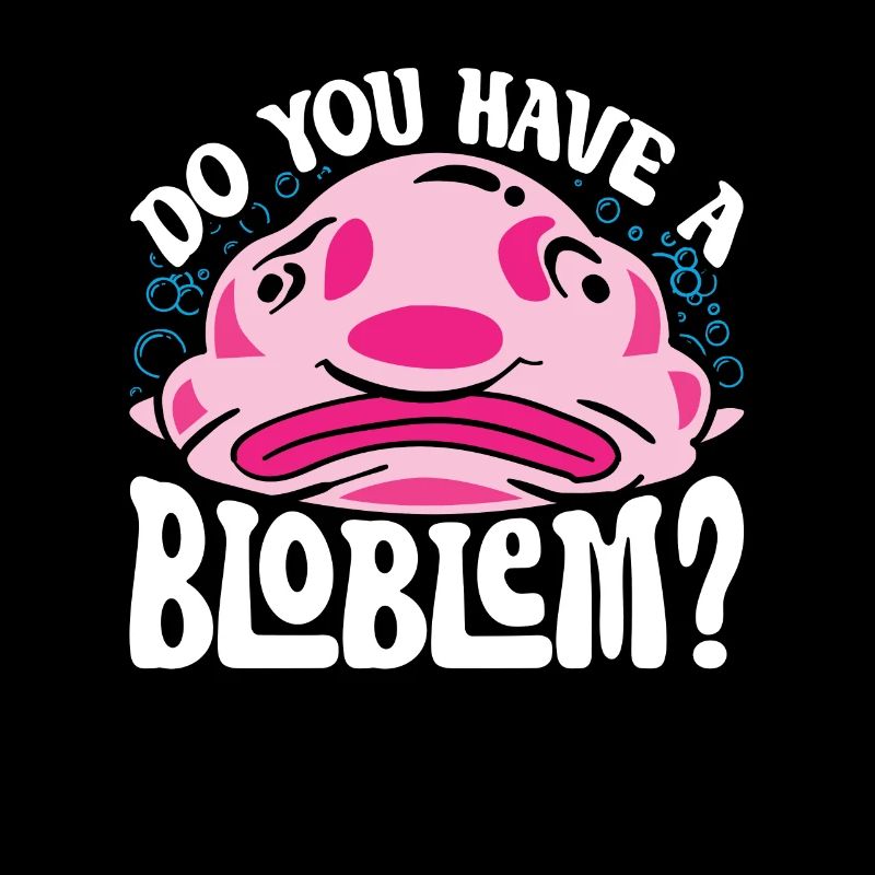 Blobfisch Avez-vous un Bloblem?