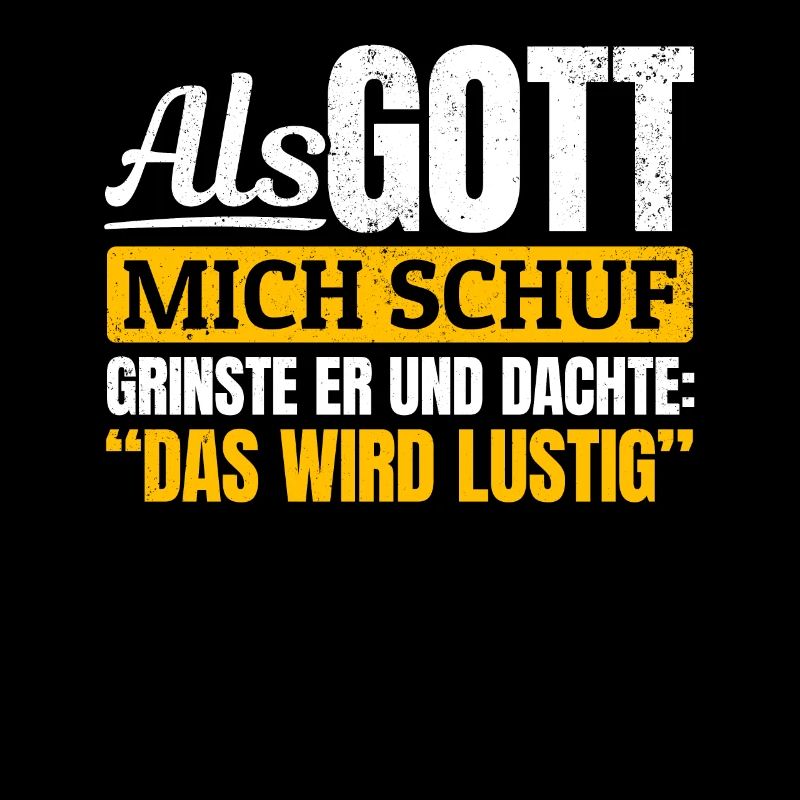 Als Gott mich schuf, dachte er, das wird lustig