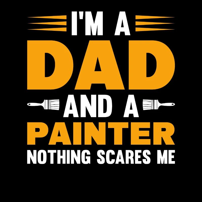 I'm A Dad And A Painter Nothing Scares Me