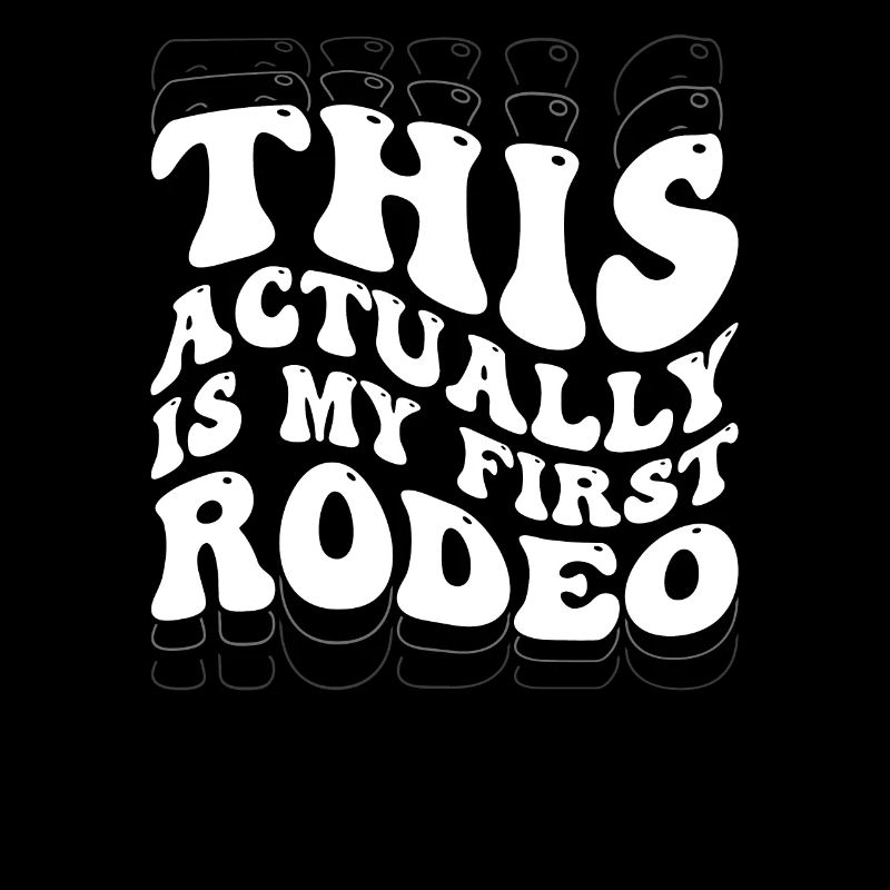 This Actually Is My First Rodeo