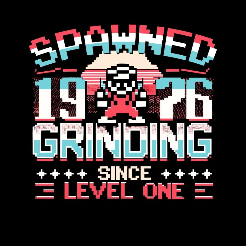 Spawned 1976 Grinding Since Level One Funny Gamer