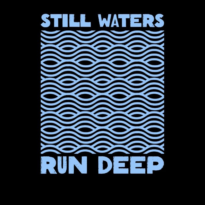 Still Waters Run Deep - Motivational inspirational