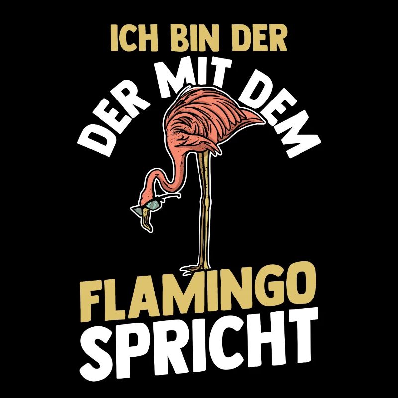 Ich bin der mit dem Flamingo spricht