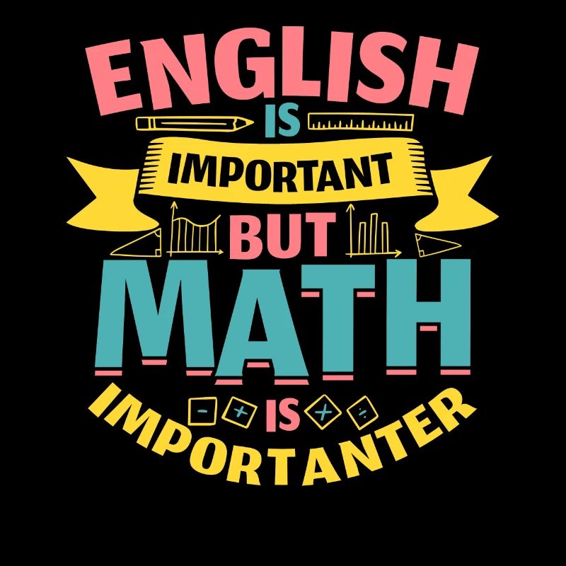 English Is Important But Math Is Importanter