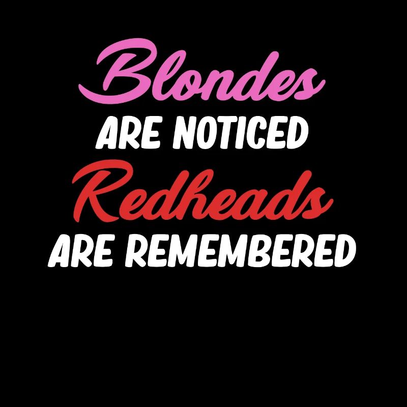 Les blondes se font remarquer Les rousses restent à la maison