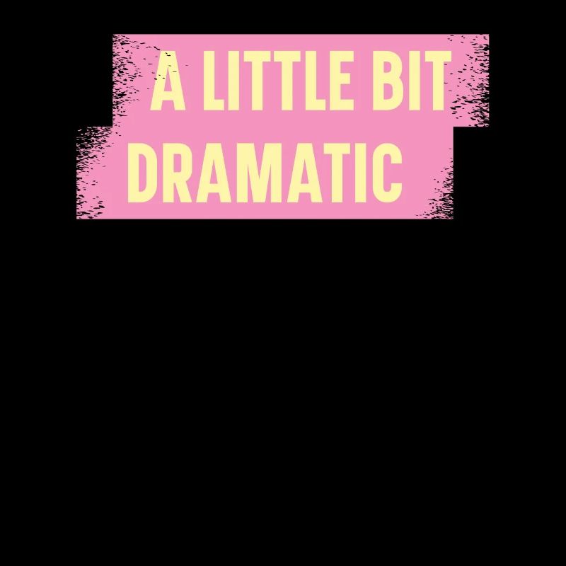 Bit Dramatic Fun Women's Tee