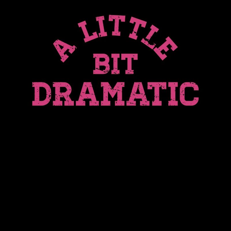 Bit Dramatic Fun Women's Tee