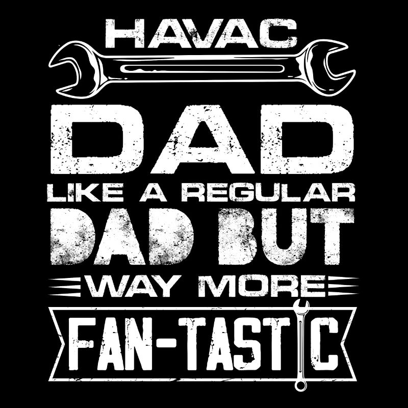 HVAC Dad Like A Regular Dad But More Fan-Tastic