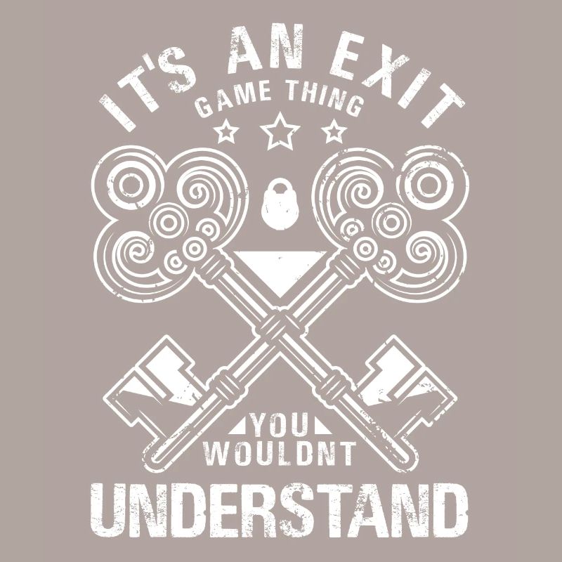 It's An Exit Game Thing You Wouldn't Understand