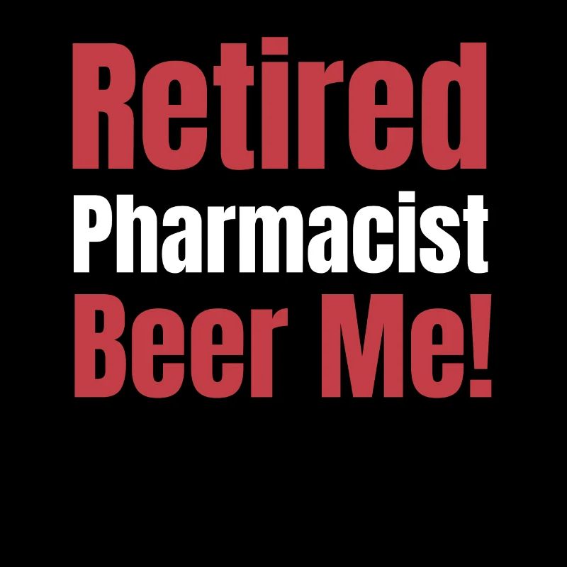 Retired pharmacist Beer Me! Pharmacist