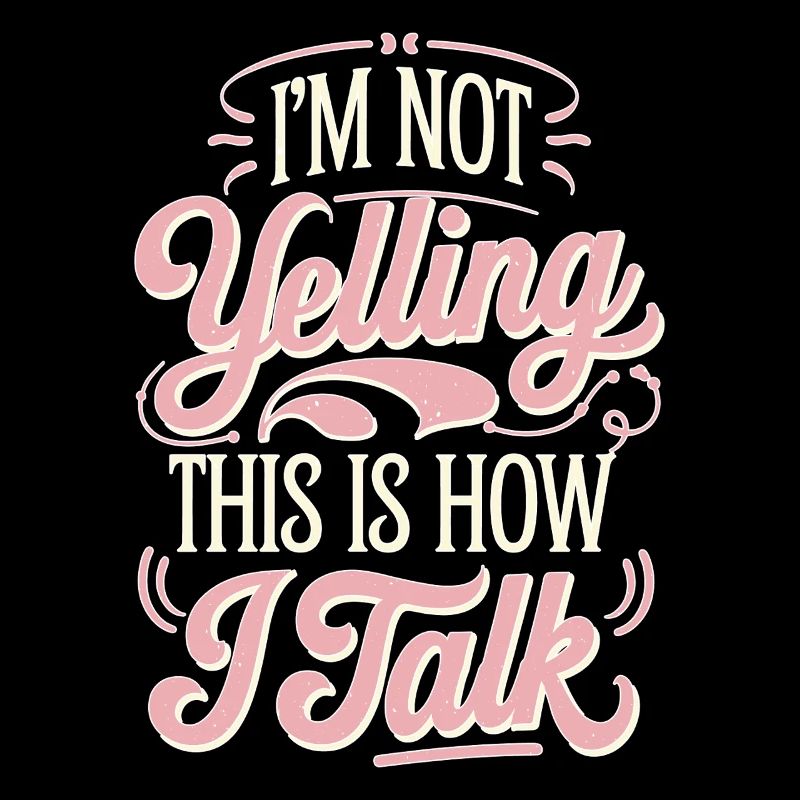 I'm Not Yelling This Is How I Talk 17