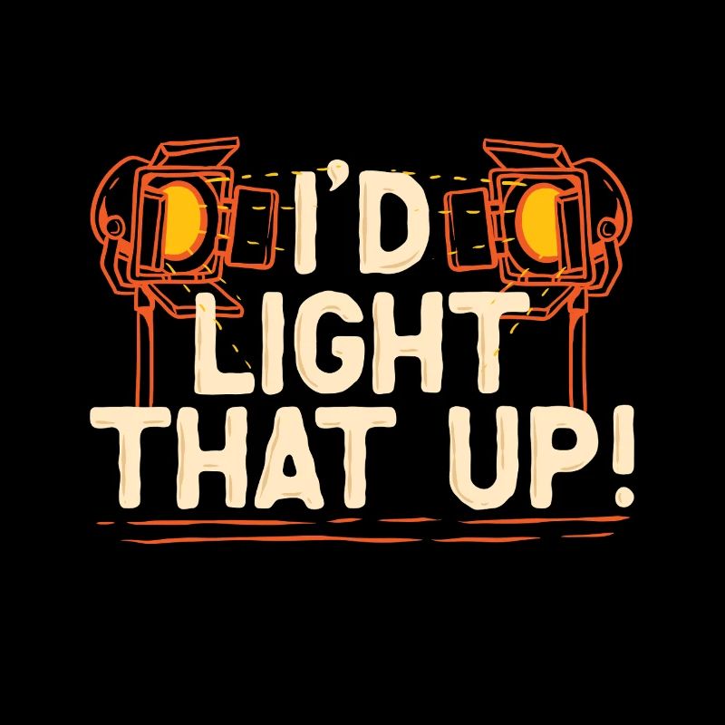 Lighting technician I'd Light That Up