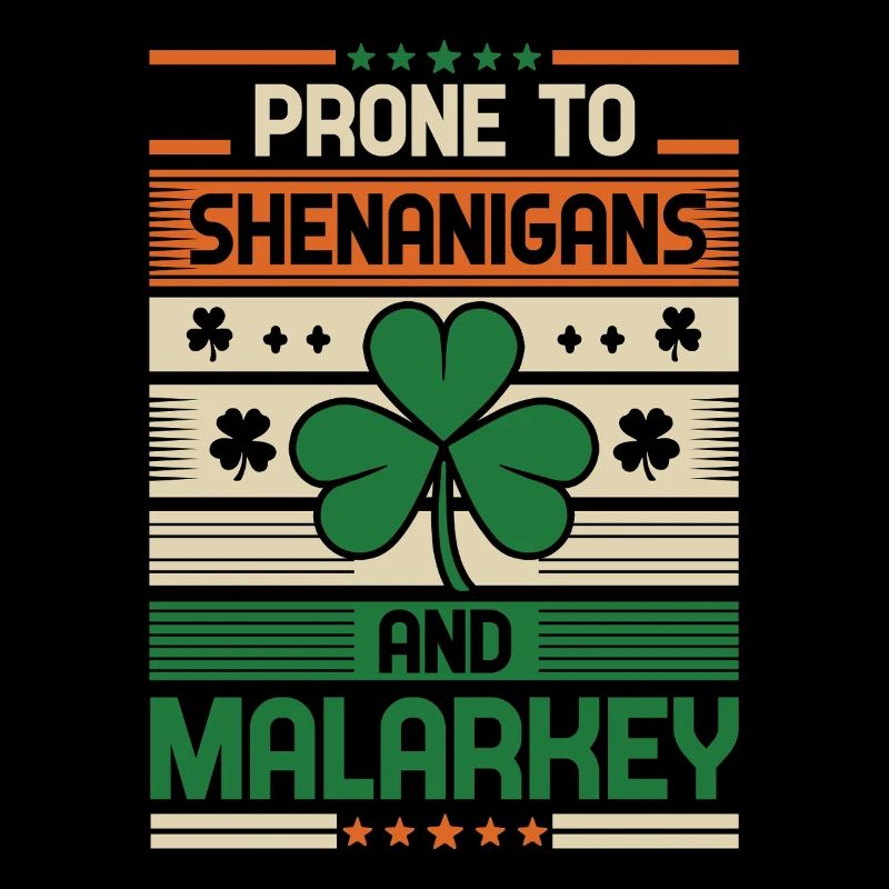 Prone To Shenanigans And Malarkey St Patricks Day