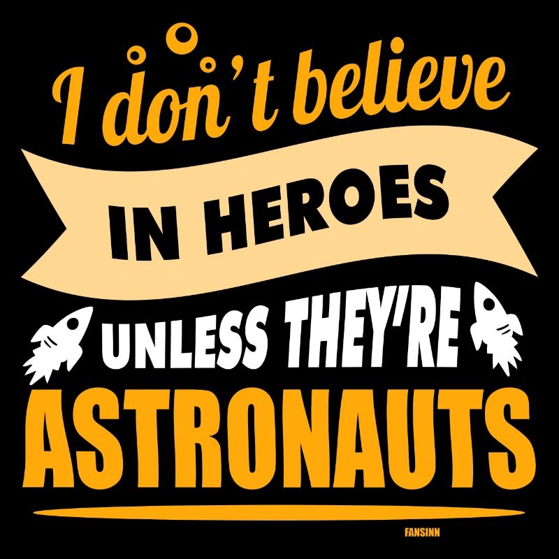 Ich glaube an Helden wenn sie Astronauten sind