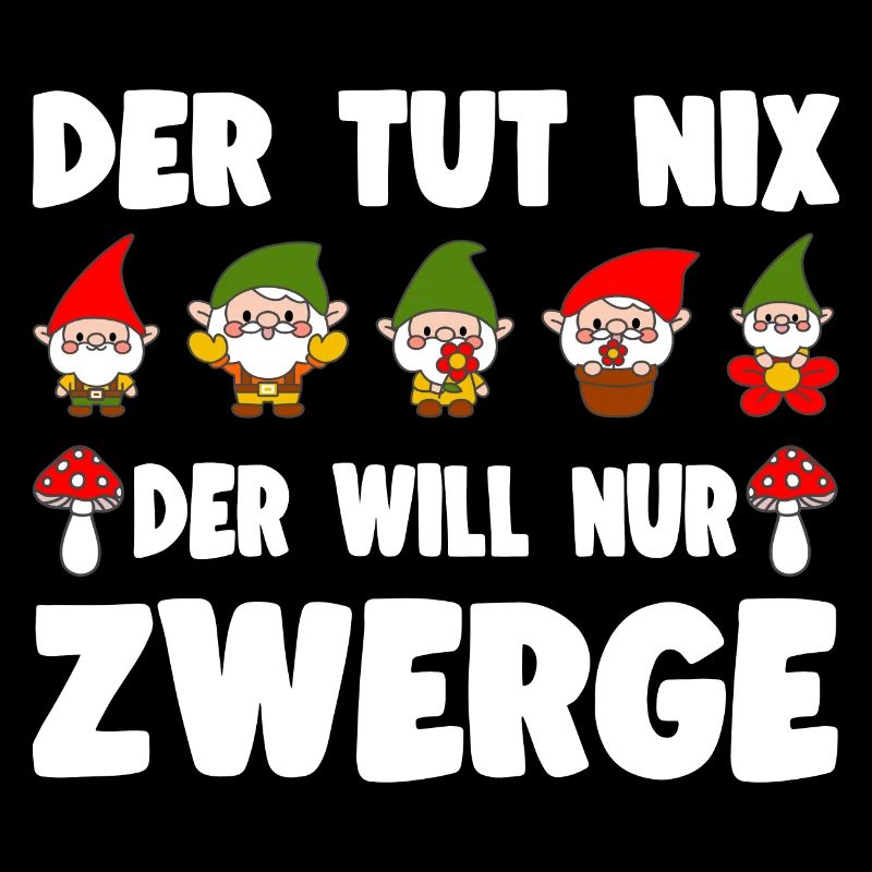 Der Tut Nix Der Will Nur Zwerge